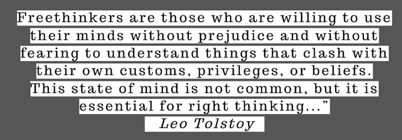 Freethinkers use their minds without prejudice