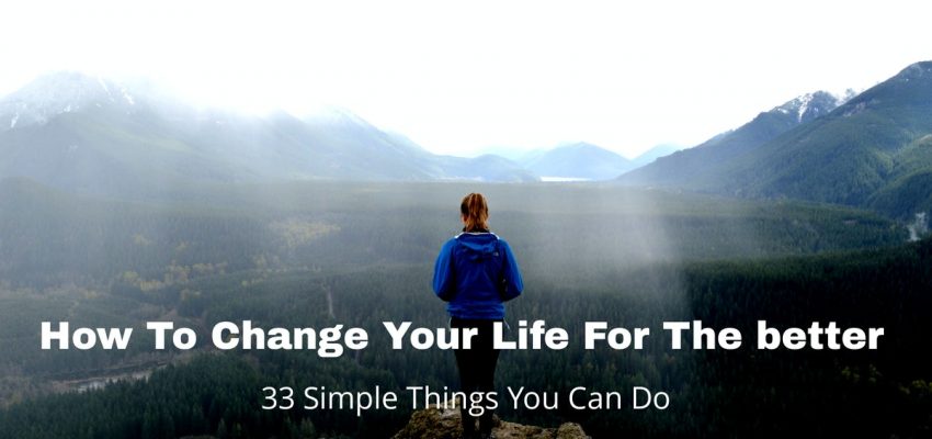 How To Change Your Life For The Better